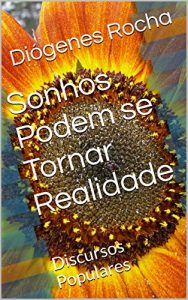 Baixar Sonhos Podem se Tornar Realidade: Discursos Populares pdf, epub, eBook