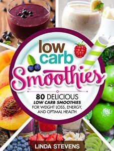 Baixar Low Carb Smoothies: 80 Delicious Low Carb Smoothies For Weight Loss, Energy and Optimal Health (English Edition) pdf, epub, eBook