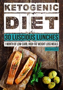 Baixar Ketogenic Diet: 30 Luscious Lunch Recipes: 30 Days of Lunches + FREE GIFT! (Ketogenic Cookbook, High Fat Low Carb, Keto Diet, Weight Loss, Epilepsy, Diabetes) (English Edition) pdf, epub, eBook