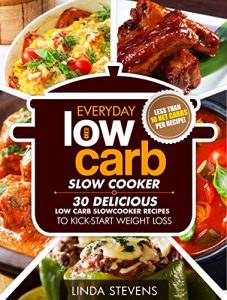 Baixar Low Carb Living Slow Cooker Cookbook: 30 Delicious Low-Carb Slow Cooker Recipes to Kick-Start Weight Loss (Low Carb Living Series Book 4) (English Edition) pdf, epub, eBook