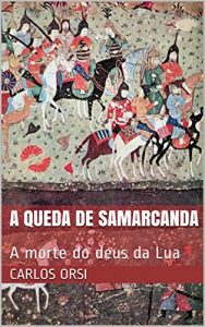 Baixar A Queda de Samarcanda: A morte do deus da Lua pdf, epub, eBook