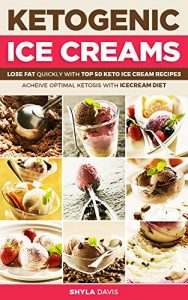 Baixar Ketosis: Keto: Ketogenic Diet: Ketogenic Ice Creams: Lose Fat Quickly with Top 50 Keto Ice Cream Recipes (diabetes, diabetes diet, paleo, paleo diet, low … diet, weight loss Book 1) (English Edition) pdf, epub, eBook