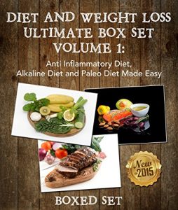 Baixar Diet And Weight Loss Guide Volume 1: Anti Inflammatory Diet, Alkaline Diet and Paleo Diet Edition pdf, epub, eBook