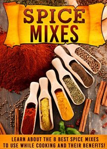 Baixar Spice Mixes: Learn About The 8 Best Spice Mixes To Use While Cooking And Their Benefits! (Spice mixes, Spice mixes seasoning cookbook, Spice mixes cookbook, Spice mixes recipes,) (English Edition) pdf, epub, eBook