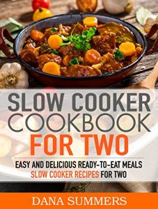 Baixar Slow Cooker Cookbook for Two: Easy and Delicious Slow Cooker Recipes for Ready-to-Eat  One Pot Meals (English Edition) pdf, epub, eBook