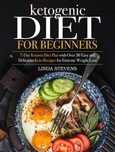 Baixar Ketogenic Diet for Beginners: 7-Day Ketosis Diet Plan with Over 30 Easy and Delicious Keto Recipes for Extreme Weight Loss (English Edition) pdf, epub, eBook