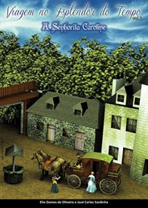 Baixar VIAGEM NO ESPLENDOR DO TEMPO: SENHORITA CAROLINE pdf, epub, eBook