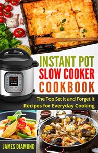 Baixar Instant Pot Slow Cooker Cookbook: The Top Set It and Forget It Recipes for Everyday Cooking (Instant Pot Recipes Book 1) (English Edition) pdf, epub, eBook