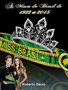 Baixar As MIsses Do Brasil de 1922 a 2015: As MIsses Do Brasil de 1922 a 2015 pdf, epub, eBook