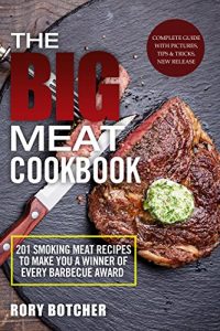 Baixar The Big Meat Cookbook: Top 201 Smoking Meat Recipes To Make You A Winner Of Every Barbecue Award (Rory’s Meat Kitchen) (English Edition) pdf, epub, eBook