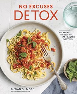 Baixar No Excuses Detox: 100 Recipes to Help You Eat Healthy Every Day pdf, epub, eBook