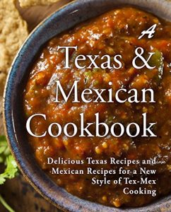 Baixar A Texas Mexican Cookbook: Delicious Texas Recipes and Mexican Recipes for a New Style of Tex Mex Cooking (English Edition) pdf, epub, eBook