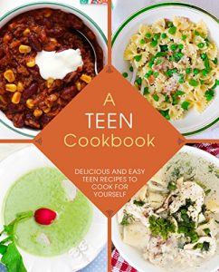 Baixar A Teen Cookbook: Delicious and Easy Recipes to Cook for Yourself (English Edition) pdf, epub, eBook