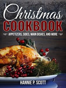 Baixar Christmas Cookbook: Appetizers, Sides, Main Dishes, And More (English Edition) pdf, epub, eBook