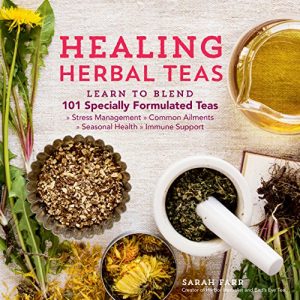 Baixar Healing Herbal Teas: Learn to Blend 101 Specially Formulated Teas for Stress Management, Common Ailments, Seasonal Health, and Immune Support (English Edition) pdf, epub, eBook