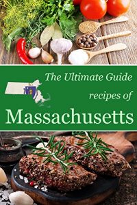 Baixar The Ultimate Guide: Recipes of Massachusetts (English Edition) pdf, epub, eBook