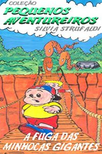 Baixar A fuga das minhocas gigantes (Pequenos Aventureiros) pdf, epub, eBook