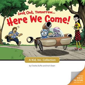 Baixar Look Out, Tomorrow, Here We Come!: A Kid, Inc. Comic Strip Collection (Kid, Inc. Comics Book 1) (English Edition) pdf, epub, eBook