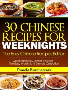 Baixar 35 Chinese Recipes For Weeknights – The Easy Chinese Recipes Edition (Quick and Easy Dinner Recipes – The Easy Weeknight Dinners Collection Book 8) (English Edition) pdf, epub, eBook