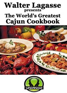 Baixar Walter Lagasse presents The World’s Greatest Cajun Cookbook (Walter Lagasse’s Cookbook Series) (English Edition) pdf, epub, eBook