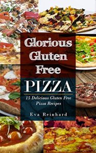 Baixar Glorious Gluten Free Pizza: 15 Delicious Gluten Free Pizza Recipes (Paleo Diet, Crust, Healthy Pizza, Low Carb Diet, Wheat Free) (English Edition) pdf, epub, eBook