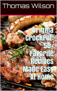 Baixar Origina CrockPot: 50+ Favorite Recipes Made Easy At Home (English Edition) pdf, epub, eBook