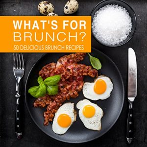 Baixar What’s For Brunch?: 50 Delicious Brunch Recipes (English Edition) pdf, epub, eBook