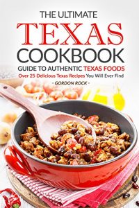 Baixar The Ultimate Texas Cookbook – Guide to Authentic Texas Foods: Over 25 Delicious Texas Recipes You Will Ever Find (English Edition) pdf, epub, eBook