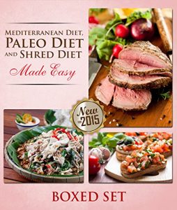 Baixar Paleo Diet, Shred Diet and Mediterranean Diet Made Easy: Paleo Diet Cookbook Edition with Recipes, Diet Plans and More pdf, epub, eBook
