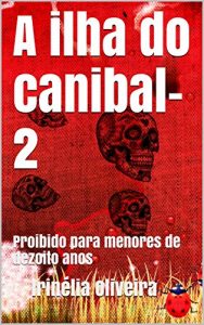 Baixar A ilha do canibal-2: Proibido para menores de dezoito anos pdf, epub, eBook