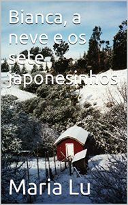 Baixar Bianca, a neve e os sete japonesinhos pdf, epub, eBook