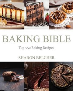 Baixar Baking Bible: Top 550 Baking Recipes (English Edition) pdf, epub, eBook