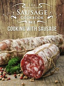 Baixar The Sausage Cookbook Vol.2: Cooking with Sausage (English Edition) pdf, epub, eBook