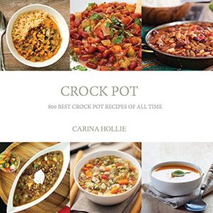 Baixar Crock Pot: 800 Best Crock Pot Recipes of All Time (English Edition) pdf, epub, eBook