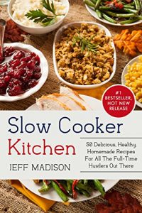 Baixar Slow Cooker Kitchen: 50 Delicious, Healthy, Homemade Recipes For All The Full-Time Hustlers Out There (Good Food Series) (English Edition) pdf, epub, eBook