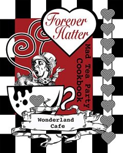 Baixar Forever Hatter: Mad Tea Party Cookbook [Digital Companion to the Coloring Book Comic] (These Aint No Confidential, Top-Secret Recipes from Literary Kitchens Kinda Cookbooks Series 1) (English Edition) pdf, epub, eBook