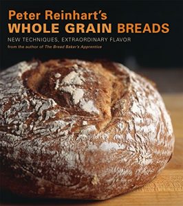 Baixar Peter Reinhart’s Whole Grain Breads: New Techniques, Extraordinary Flavor pdf, epub, eBook