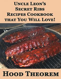 Baixar Uncle Leon’s Secret Ribs  Recipes Cookbook that You Will Love! (Hood Theorem Cookbook Series) (English Edition) pdf, epub, eBook