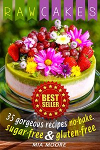 Baixar Raw Cakes: Gorgeous Recipes, No-Bake, Sugar-Free And Gluten-Free. For Raw Food And Vegan Diet (English Edition) pdf, epub, eBook