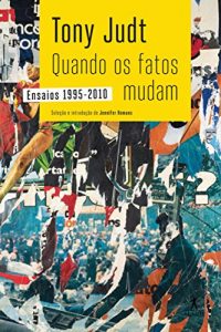 Baixar Quando os fatos mudam: Ensaios 1995-2010 pdf, epub, eBook