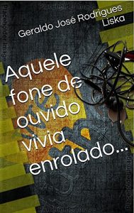 Baixar Aquele fone de ouvido vivia enrolado… pdf, epub, eBook