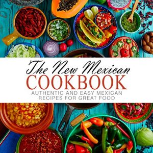 Baixar The New Mexican Cookbook: Authentic and Easy Mexican Recipes for Great Food (English Edition) pdf, epub, eBook
