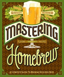 Baixar Mastering Homebrew: The Complete Guide to Brewing Delicious Beer pdf, epub, eBook