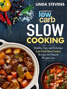 Baixar Low Carb Slow Cooking: Healthy, Easy and Delicious Low Carb Slow Cooker Recipes for Ketogenic Weight Loss (English Edition) pdf, epub, eBook
