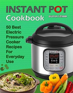 Baixar Instant Pot Cookbook: 50 Best Electric Pressure Cooker Recipes For Everyday Use (English Edition) pdf, epub, eBook