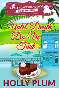 Baixar Until Death Do Us Tart (A Patty Cakes Bake Shop Cozy Mystery Series Book 1) (English Edition) pdf, epub, eBook