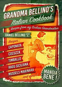 Baixar Grandma Bellino’s Italian Cookbook: Recipes From My Sicilian Grandmother  –  Learn How to Cook Italian (English Edition) pdf, epub, eBook