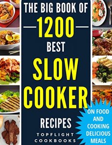 Baixar SLOW COOKER RECIPES: 1200 Best Slow Cooker Recipes (slow cooker cookbook, slow cooking, crock pot, crockpot, Electric Pressure Cooker, Instant Pot, Vegan, … Breakfast, Healthy Meals) (English Edition) pdf, epub, eBook
