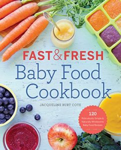 Baixar Fast and Fresh Baby Food Cookbook: 120 Ridiculously Simple and Naturally Wholesome Baby Food Recipes (English Edition) pdf, epub, eBook