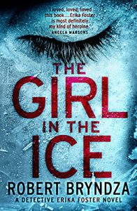 Baixar The Girl in the Ice: A gripping serial killer thriller (Detective Erika Foster Book 1) (English Edition) pdf, epub, eBook